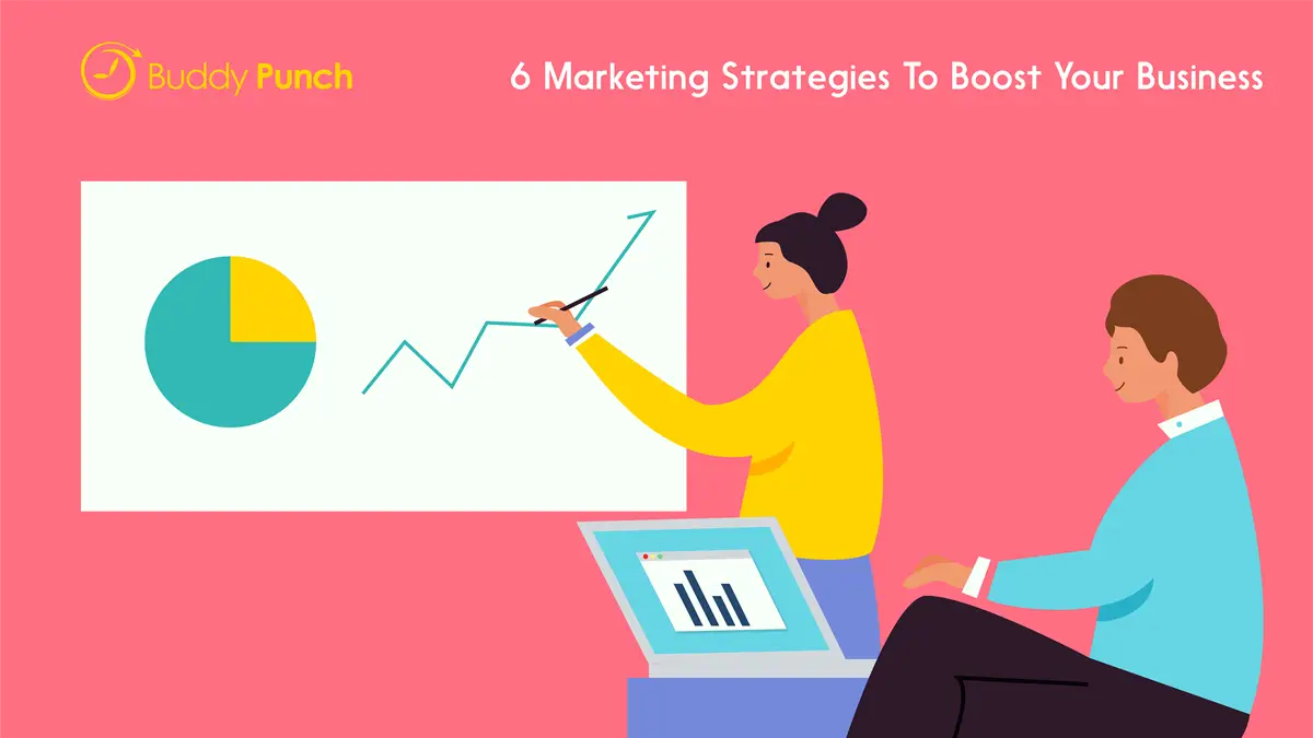 6 Marketing Strategies To Boost Your Business