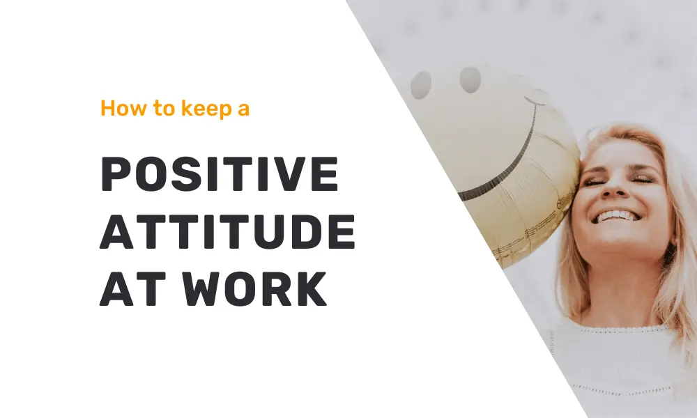 How to Keep a Positive Attitude at Work