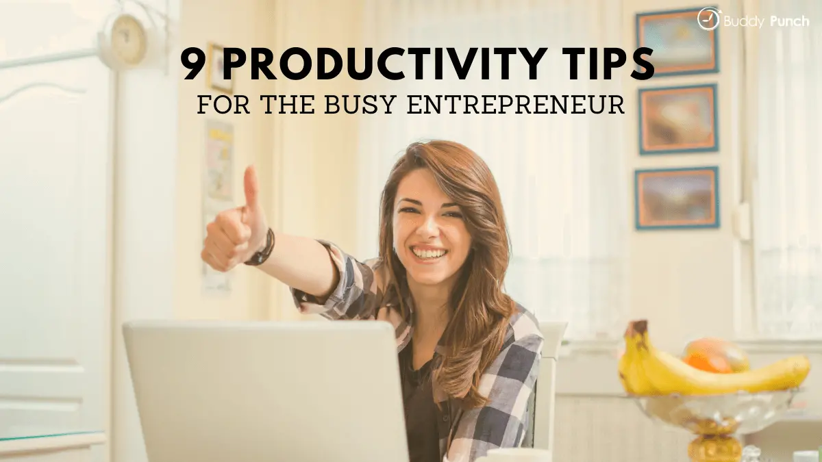 9 Productivity Tips for the Busy Entrepreneur