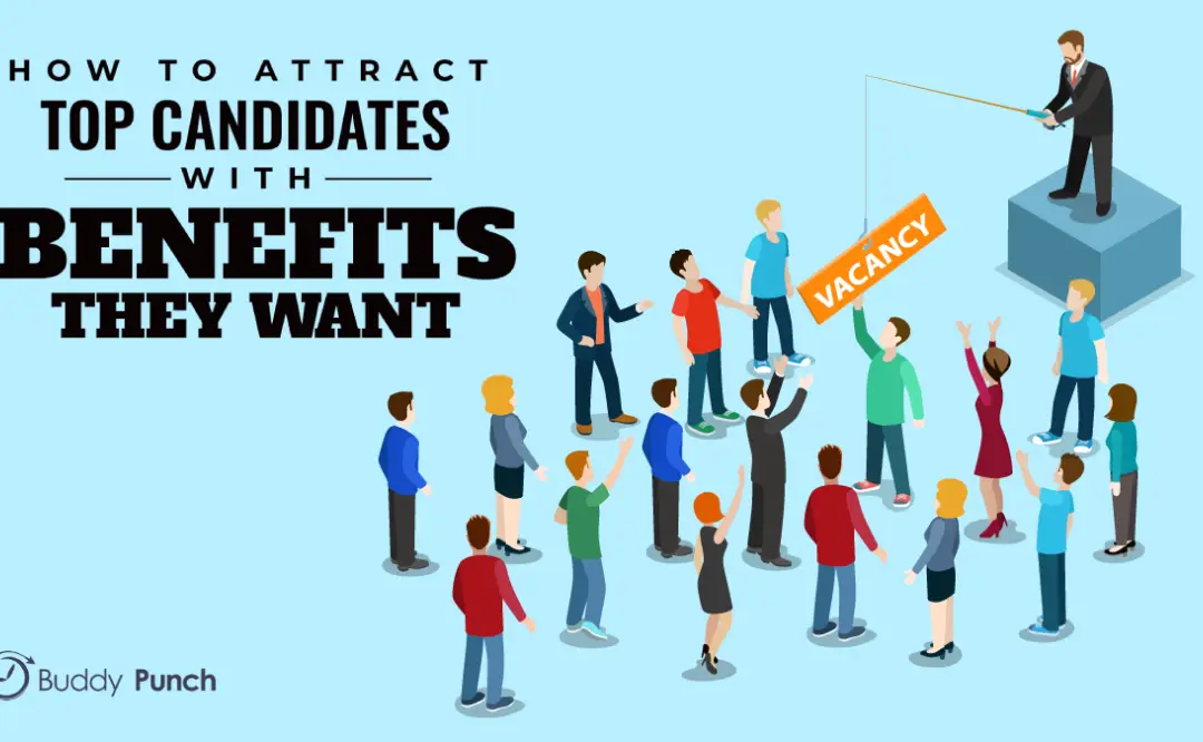 How to Attract Top Candidates with Benefits They Want