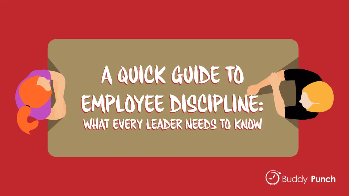 A Quick Guide To Employee Discipline: What Every Leader Needs To Know