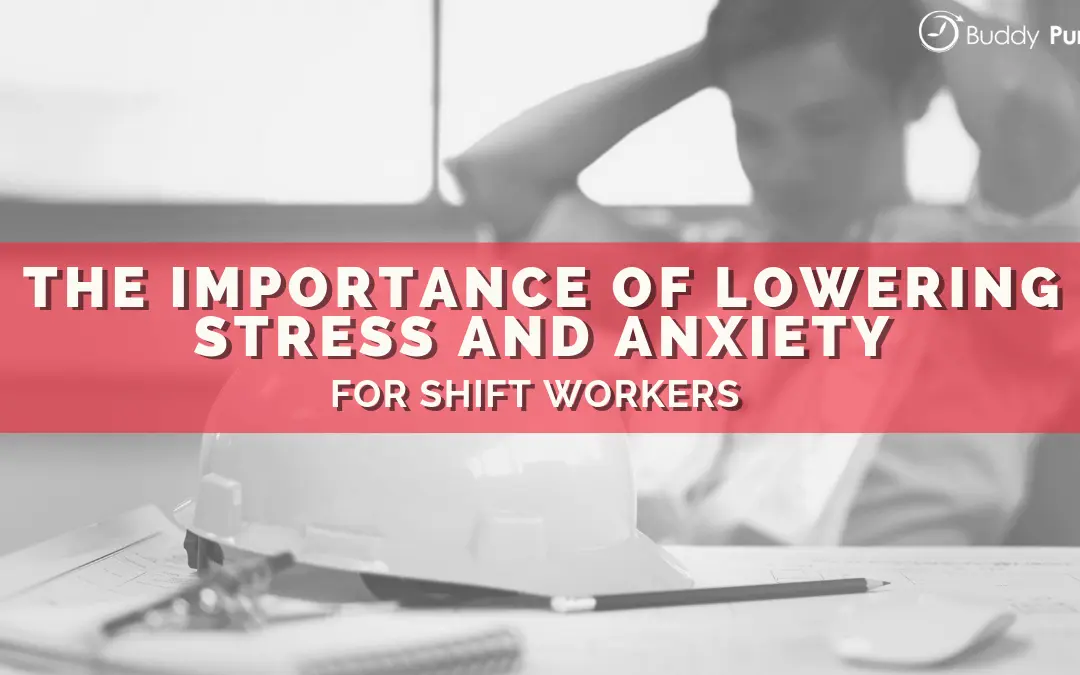 The Importance of Lowering Stress and Anxiety for Shift Workers