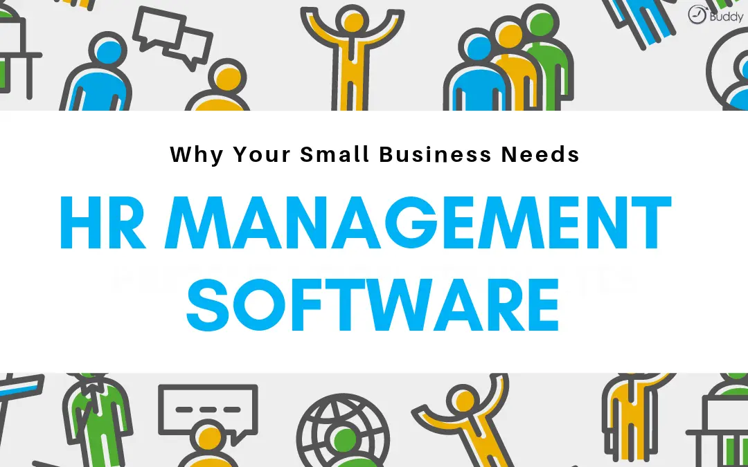 Why Does Your Small Business Needs HR Management Software? - Buddy Punch