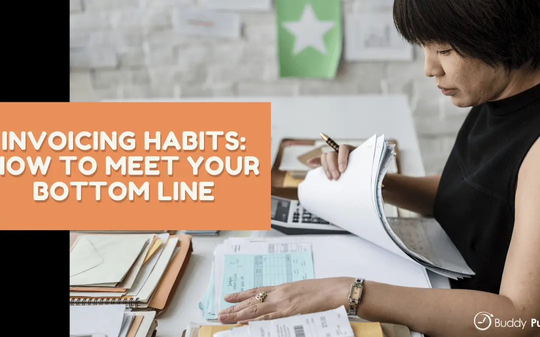 Invoicing Habits: How To Meet Your Bottom Line