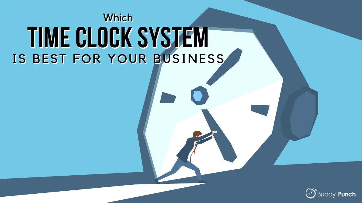 Which Time Clock System is Best for your Business?