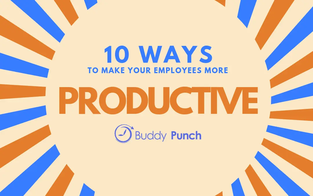 10 Ways to Make Your Employees More Productive