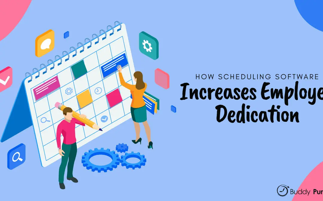 How Scheduling Software Increases Employee Dedication