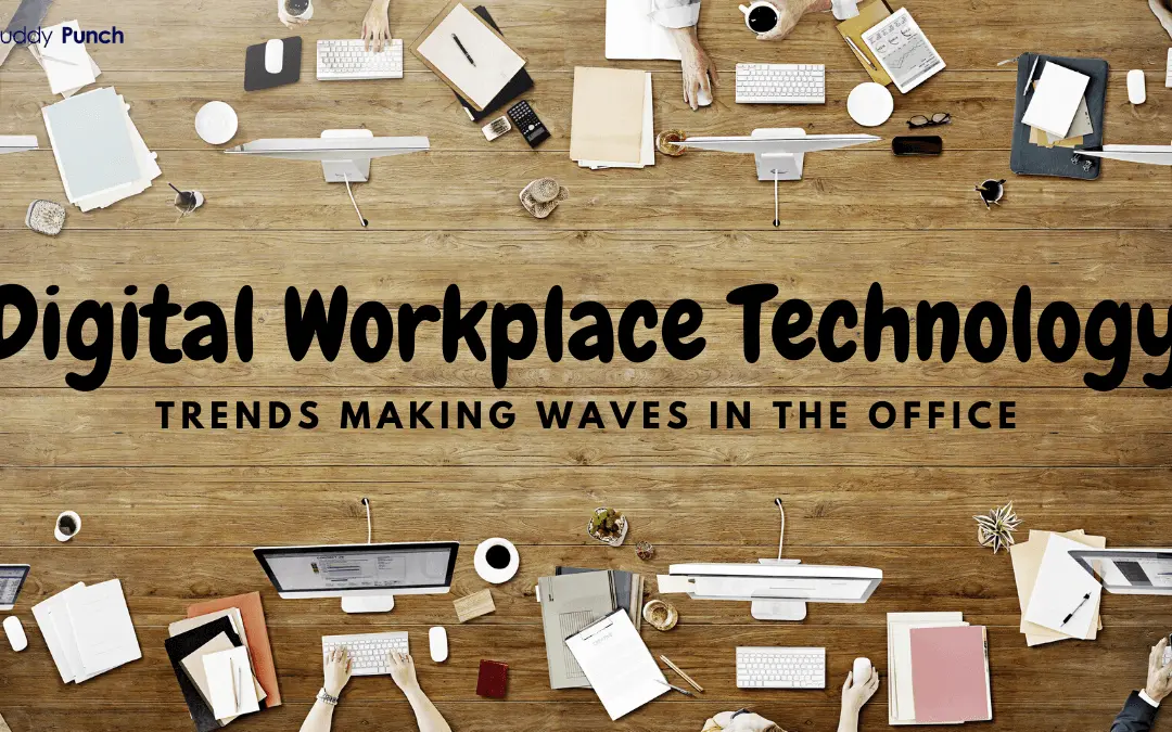 Digital Workplace Technology: Trends Making Waves In The Office