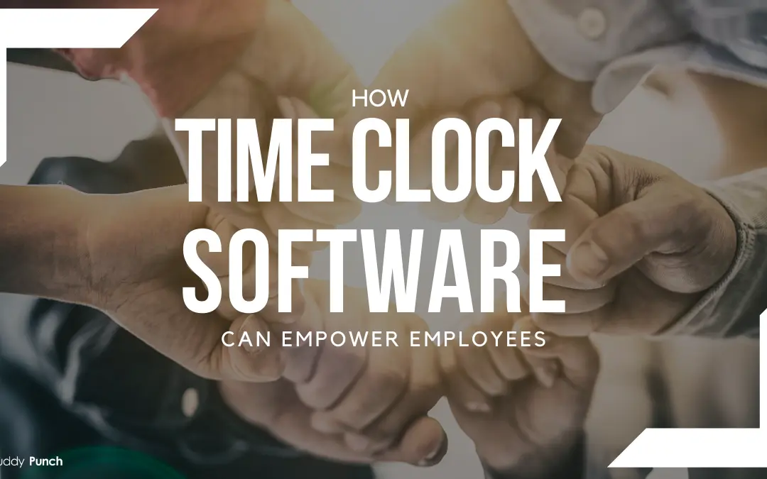 How Time Clock Software Can Empower Employees