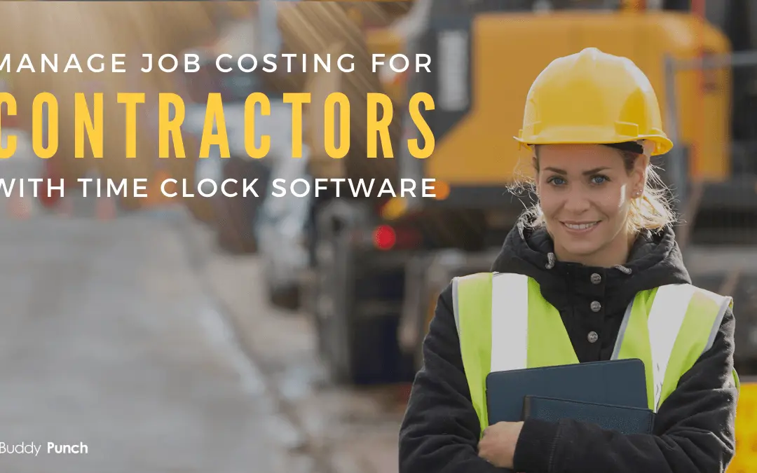 Manage Job Costing for Contractors with Time Clock Software