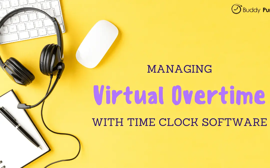 Managing Virtual Overtime With An Employee Time Clock App
