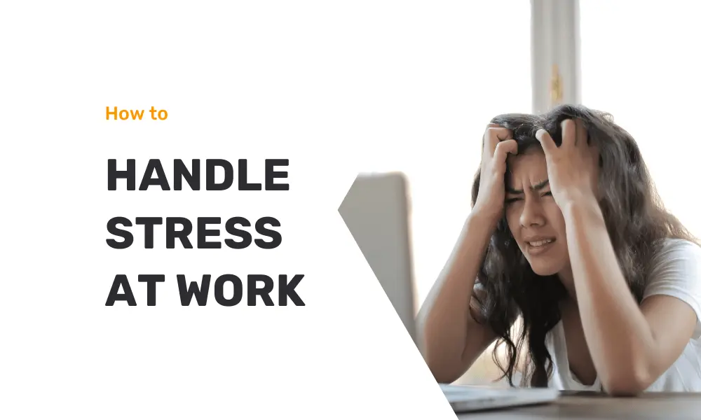 How To Handle Stress At Work