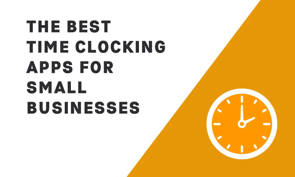 8 Best Employee Time Clocking Apps For Small Businesses in 2022