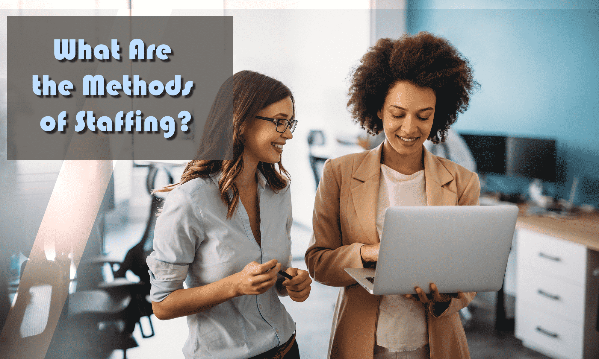 What are the methods of staffing