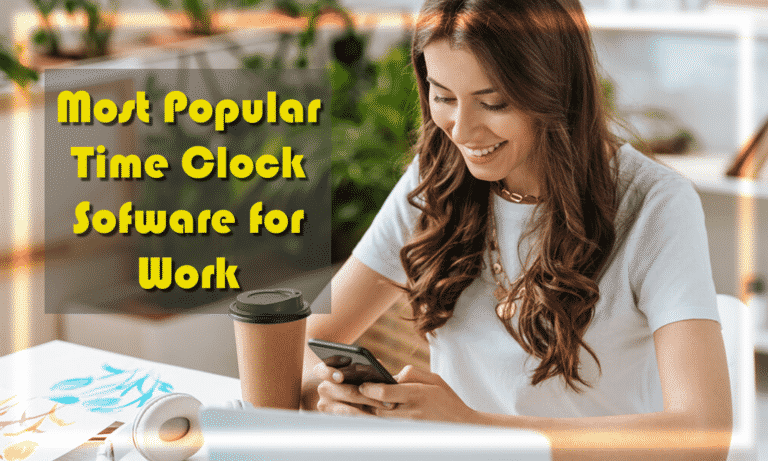 7 Most Popular Time Clock Software for Work