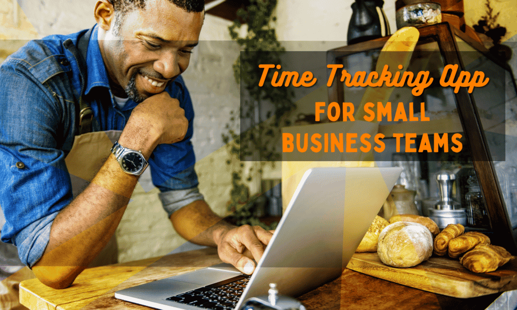 Time Tracking App For Small Business (5 Options)