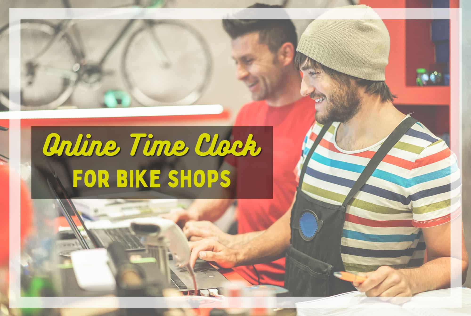 Online Time Clock for Bike Shop Owners (Options Guide)