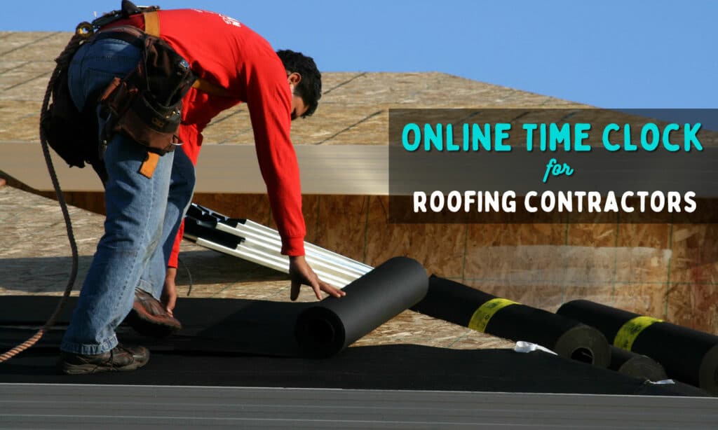 Online Time Clock For Roofing Contractors (5 Options)