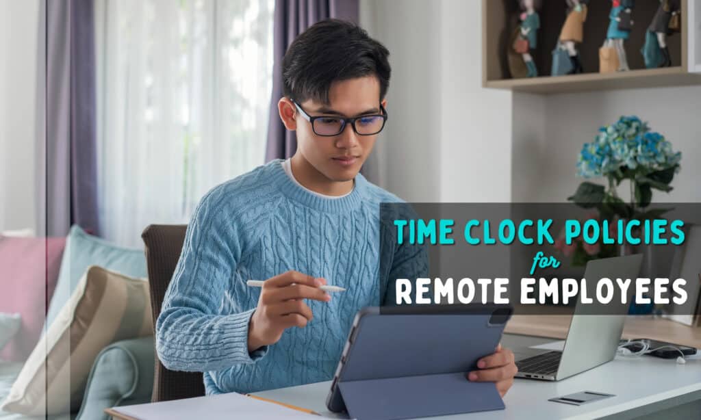 Time Clock Policies For Remote Employees (Best Implementation Options