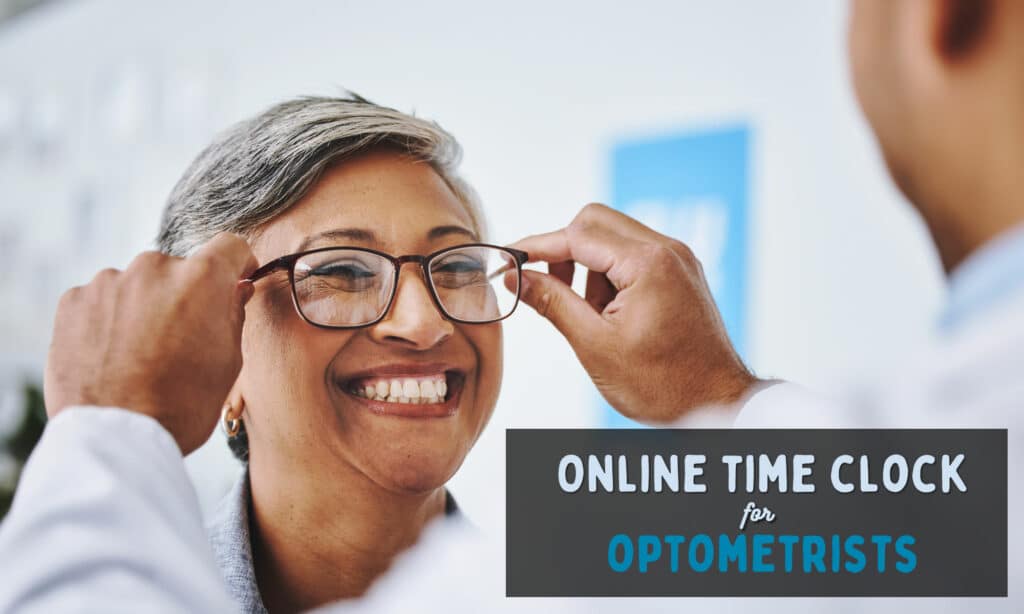 Online Time Clock For Optometrists (3 Options)