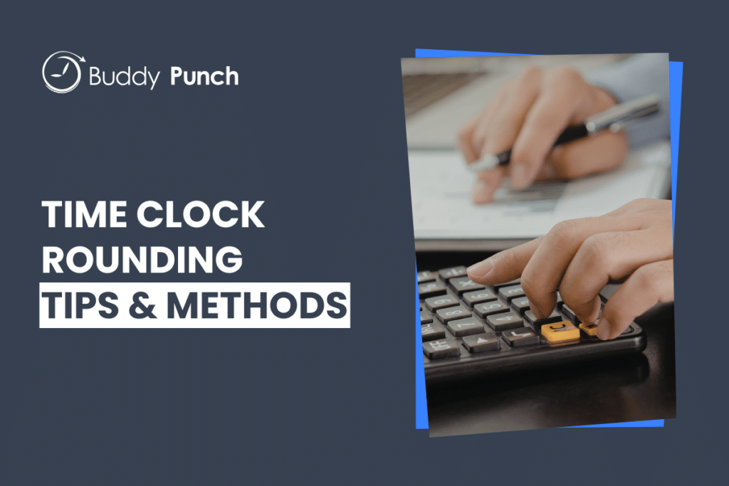 Time Clock Rounding: Methods, Rules, & Best Practices