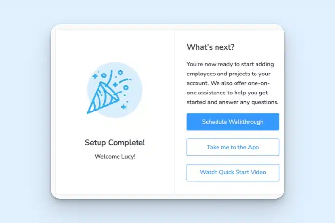 A screenshot showing that setup has been completed with three buttons to click of schedule walkthrough, take me to the app, and watch a quick start video